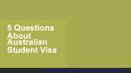 Questions About Australian Student Visa