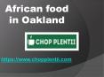 African food in Oakland (1) PowerPoint PPT Presentation