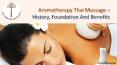 Aromatherapy Thai Massage – History, Foundation And Benefits PowerPoint PPT Presentation