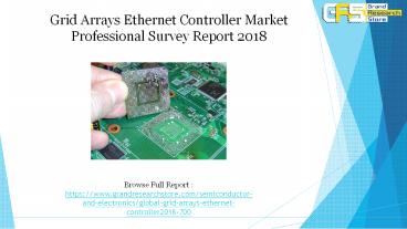 Grid arrays ethernet controller market professional survey report 2018