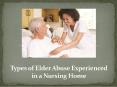 Different Types of Elder Abuse Experienced In a Nursing Home PowerPoint PPT Presentation