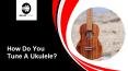 How Do You Tune A Ukulele? PowerPoint PPT Presentation