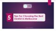 5 Tips For Choosing the Best Dentist in Melbourne PowerPoint PPT Presentation