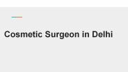 Get Best in Class Cosmetic Surgeon in Delhi
