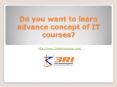 Do you want to Learn advance concept of IT courses PowerPoint PPT Presentation