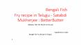 బెంగాలీ చేప కూర, Bengali Fish Fry recipe in Telugu - Satabdi Mukherjee : BetterButter PowerPoint PPT Presentation