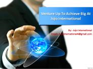 Venture Up To Achieve Big At Jojo International