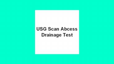 Usg scan abcess drainage test