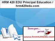 HRM 420 EDU Principal Education / hrm420edu.com