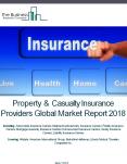 Property And Casualty Insurance Providers Global Market Report 2018 PowerPoint PPT Presentation