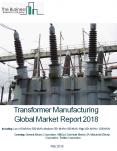 Transformer Manufacturing Global Market Report 2018 PowerPoint PPT Presentation