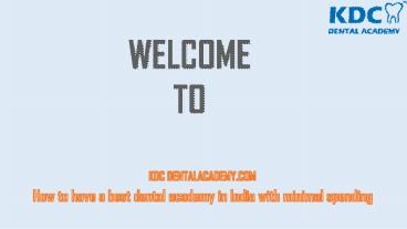How to have a best dental academy in India with minimal spending
