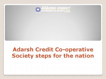 Adarsh Credit Co-operative Society steps for the nation