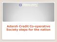 Adarsh Credit Co-operative Society steps for the nation PowerPoint PPT Presentation