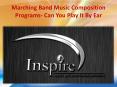 Marching Band Music Composition Programs- Can You Play It By Ear PowerPoint PPT Presentation