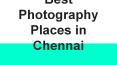Best Photography places in chennai PowerPoint PPT Presentation