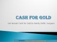 Cash for Gold in Noida, Delhi | Cash Against Gold in Noida
