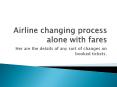 Airline changing process alone with fares