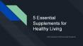 5 Essential Supplements for Healthy Living PowerPoint PPT Presentation