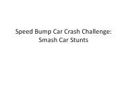 Speed Bump Car Crash Challenge: Smash Car Stunts