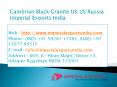 Cambrian Black Granite UK US Russia Imperial Exports India PowerPoint PPT Presentation