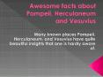 Awesome facts about Pompeii, Herculaneum and Vesuvius PowerPoint PPT Presentation