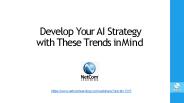 Develop Your AI Strategy with These Trends in Mind.