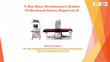 X-Ray Bone Densitometer Market Professional Survey Report 2018