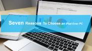 Reasons; Why an iPad is better than the PC?