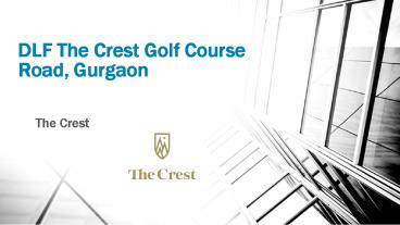 DLF The Crest Golf Course Road, Gurgaon DLF