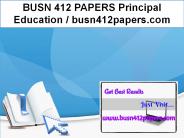 BUSN 412 PAPERS Principal Education / busn412papers.com
