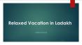 releaxed vacation in ladakh PowerPoint PPT Presentation