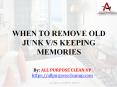 When to Remove Old Junk vs Keeping Memories PowerPoint PPT Presentation