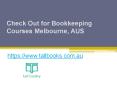 Check Out for Bookkeeping Courses Melbourne, AUS - www.tallbooks.com.au PowerPoint PPT Presentation