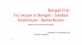 বাঙালি ফিস ফ্রাই, Bengali Fish Fry recipe in Bengali - Satabdi Mukherjee : BetterButter PowerPoint PPT Presentation