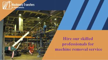 Hire Our Skilled Professionals For Machine Removal Service