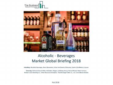 Alcoholic - Beverages Market Global Briefing 2018