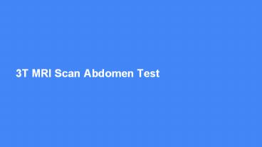 3t mri scan abdomen test