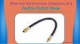What are the Common Symptoms of a Faulty Clutch Hose PowerPoint PPT Presentation