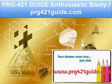 PRG 421 GUIDE Enthusiastic Study / prg421guide.com