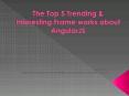 The Top 5 Trending & Interesting Frame works About AngularJS PowerPoint PPT Presentation