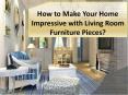 How to Make Your Home Impressive with Living Room Furniture Pieces? PowerPoint PPT Presentation
