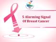 5 Alarming Signal Of Breast Cancer PowerPoint PPT Presentation