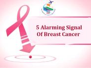 5 Alarming Signal Of Breast Cancer