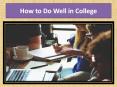 How to Do Well in College PowerPoint PPT Presentation