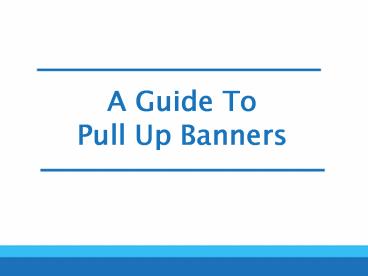 A Guide To Pull Up Banners