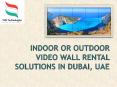 Indoor Outdoor Video Wall Rental Solutions in Dubai UAE PowerPoint PPT Presentation