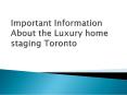 Important Information About the Luxury home staging Toronto PowerPoint PPT Presentation