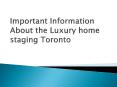 Important Information About the Luxury home staging Toronto (1) PowerPoint PPT Presentation