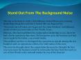Stand Out From The Background Noise PowerPoint PPT Presentation